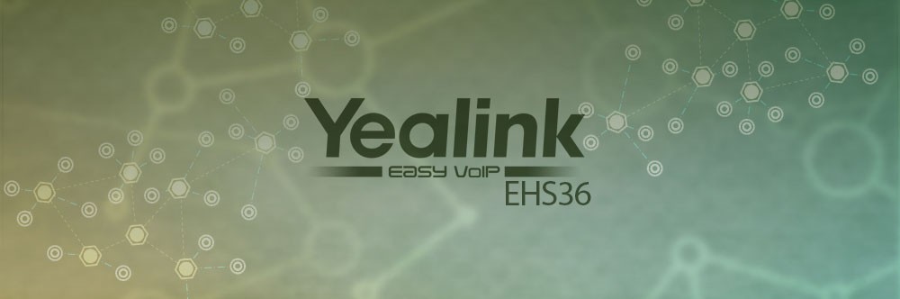 نحوه راه اندازی Yealink EHS36 در مدل‌های T38G, T26P, T28P, T41P, T42G, T46G